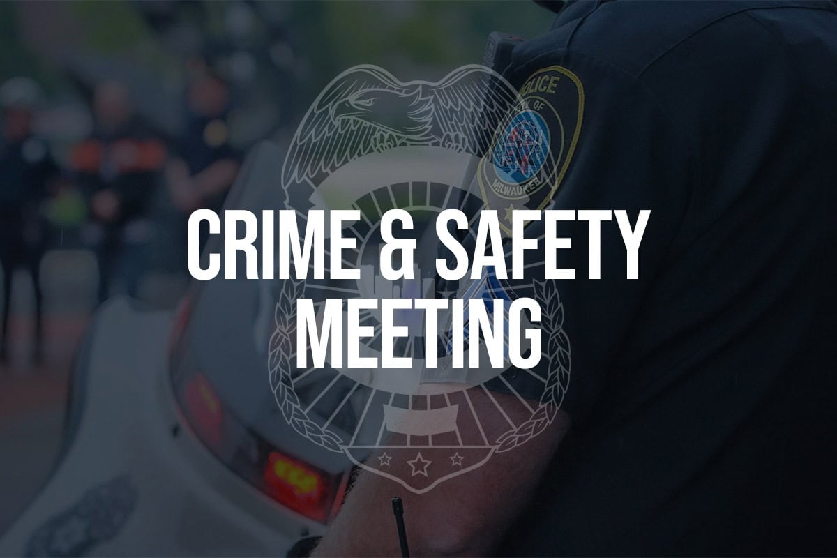 Crime & Safety Meeting | Milwaukee Police Department